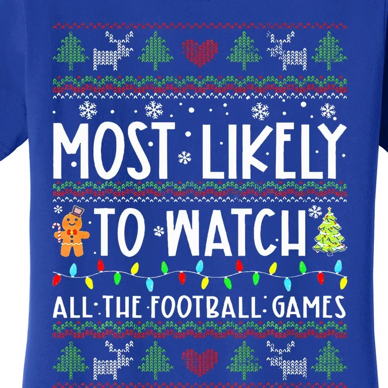 Most Likely To Watch All The Football Games Ugly Christmas Women's T-Shirt