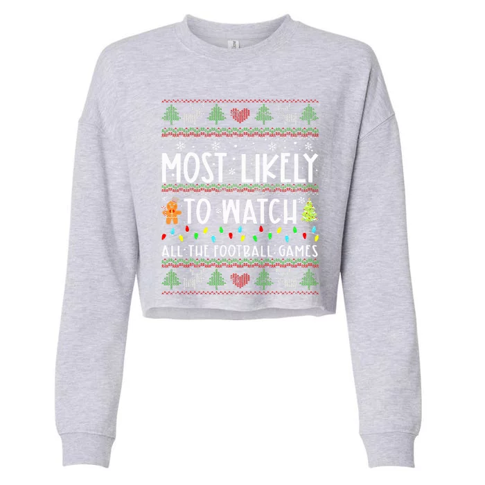 Most Likely To Watch All The Football Games Ugly Christmas Cropped Pullover Crew