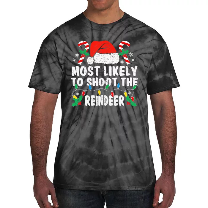 Most Likely To Shoot The Reindeer Family Matching Christmas Tie-Dye T-Shirt