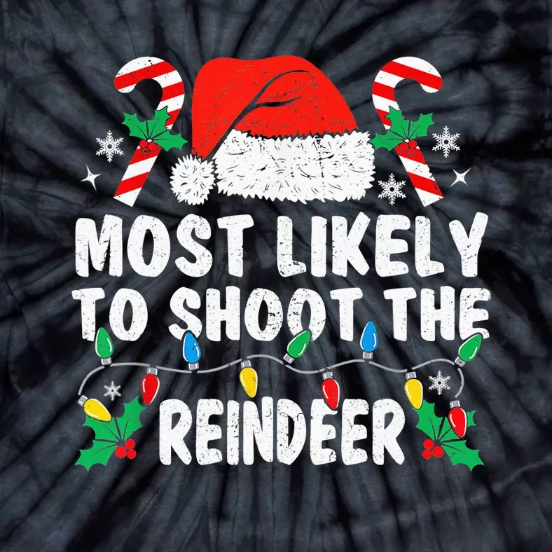 Most Likely To Shoot The Reindeer Family Matching Christmas Tie-Dye T-Shirt