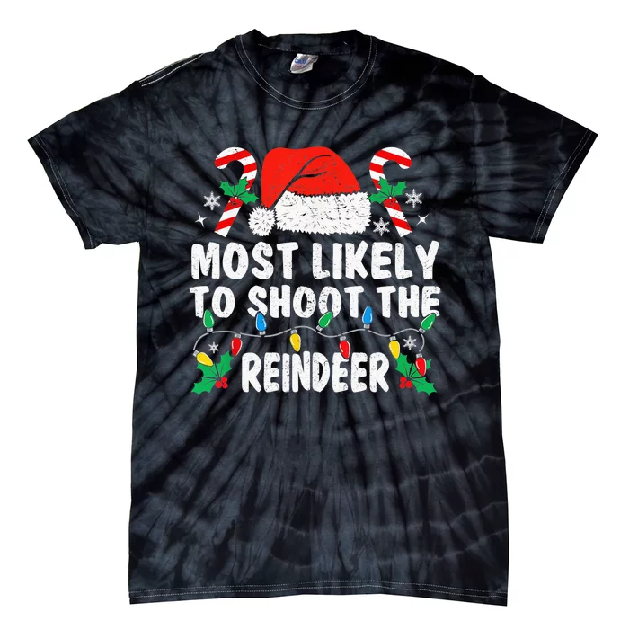 Most Likely To Shoot The Reindeer Family Matching Christmas Tie-Dye T-Shirt