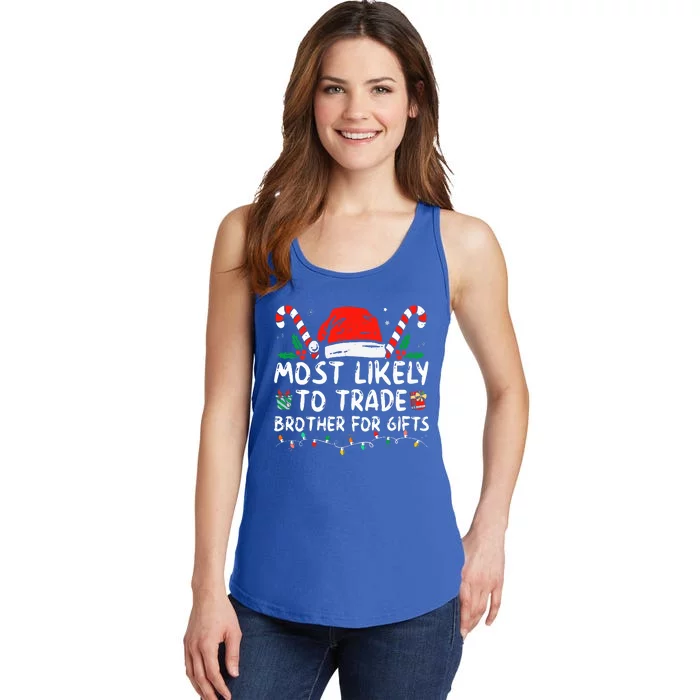 Most Likely To Trade Brother For Gifts Family Christmas Ladies Essential Tank