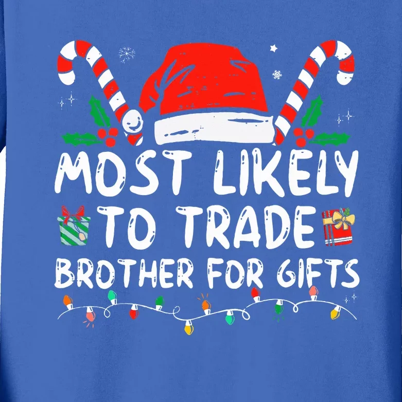 Most Likely To Trade Brother For Gifts Family Christmas Kids Long Sleeve Shirt