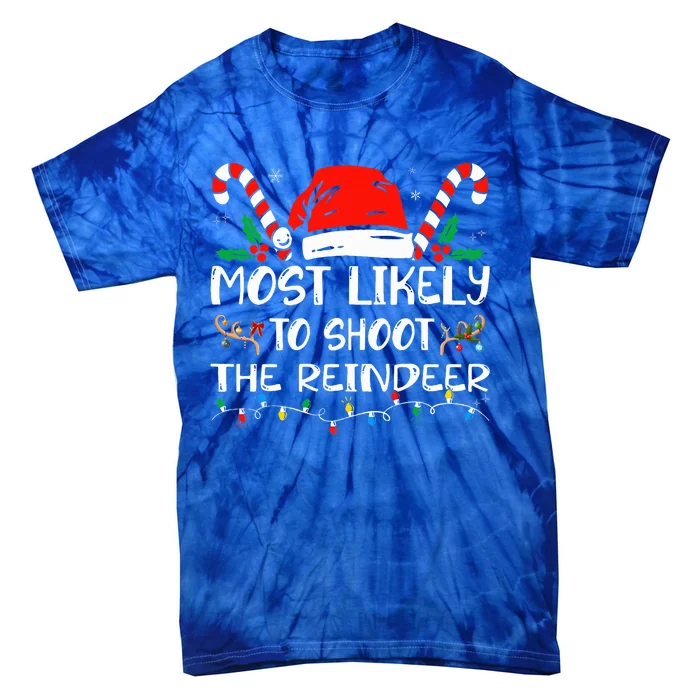 Most Likely To Shoot The Reindeer Family Christmas Holiday Tie-Dye T-Shirt