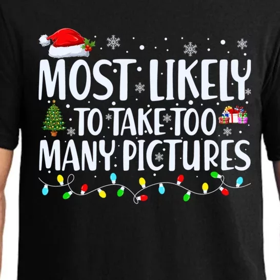 Most Likely To Take Too Y Pictures Funny Family Christmas Great Gift Pajama Set