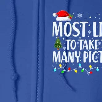 Most Likely To Take Too Y Pictures Funny Family Christmas Great Gift Full Zip Hoodie