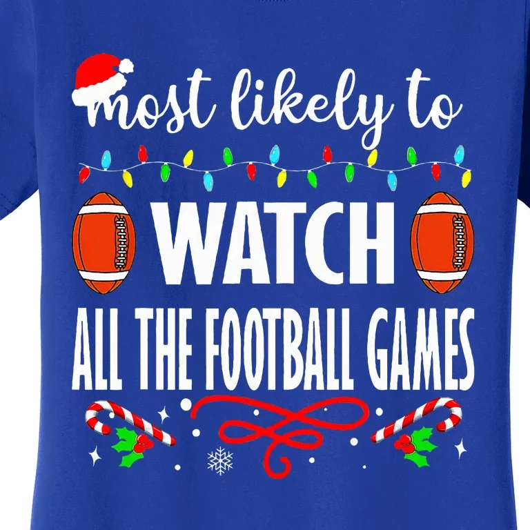 Most Likely To Watch All The Football Games Christmas Xmas Women's T-Shirt