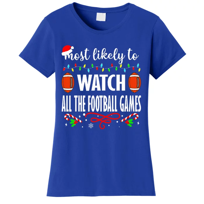 Most Likely To Watch All The Football Games Christmas Xmas Women's T-Shirt