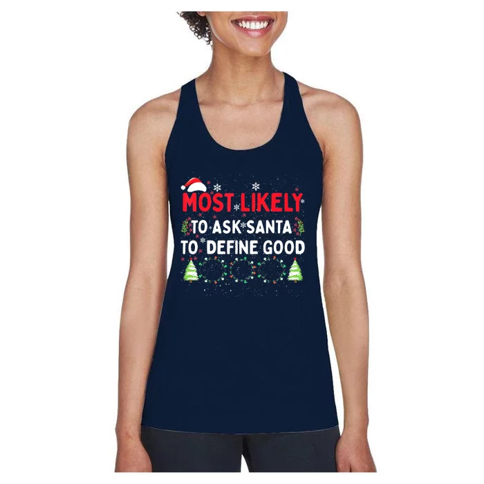 Most Likely To Ask Santa To Define Good Family Christmas Women's Racerback Tank