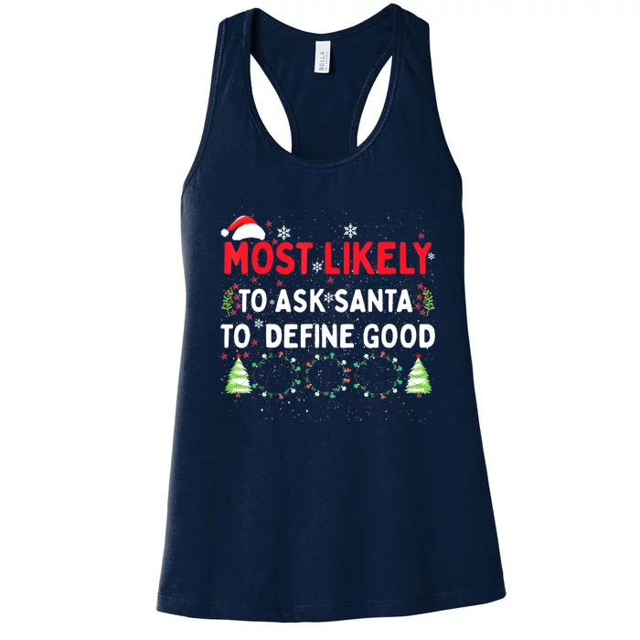 Most Likely To Ask Santa To Define Good Family Christmas Women's Racerback Tank