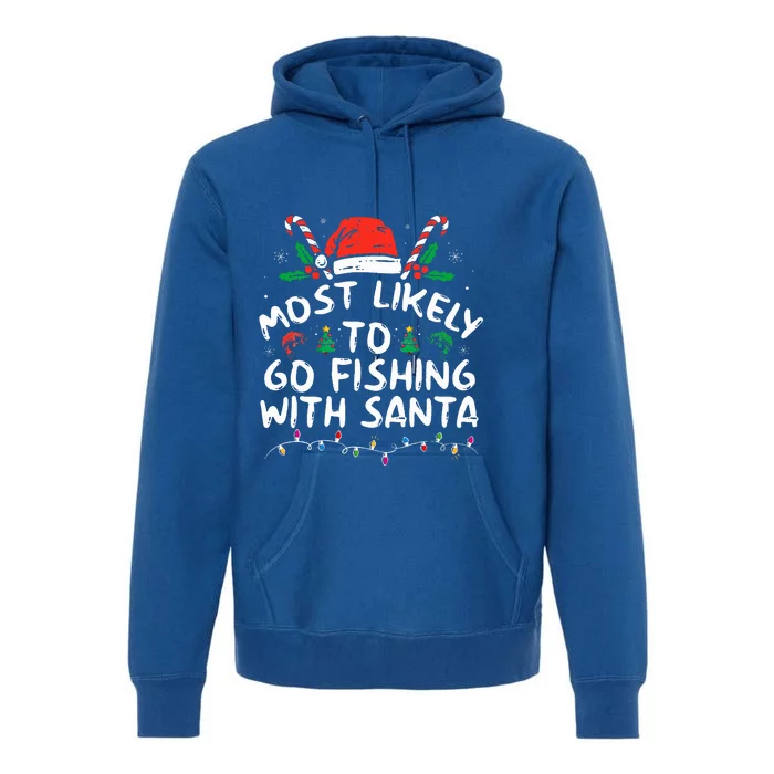 Most Likely To Go Fishing With Santa Fishing Lover Christmas Premium Hoodie