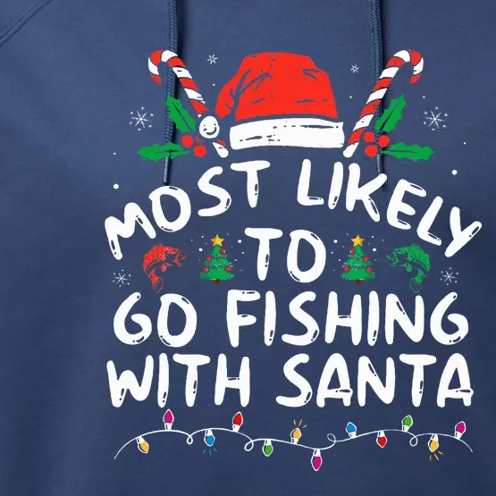 Most Likely To Go Fishing With Santa Fishing Lover Christmas Performance Fleece Hoodie