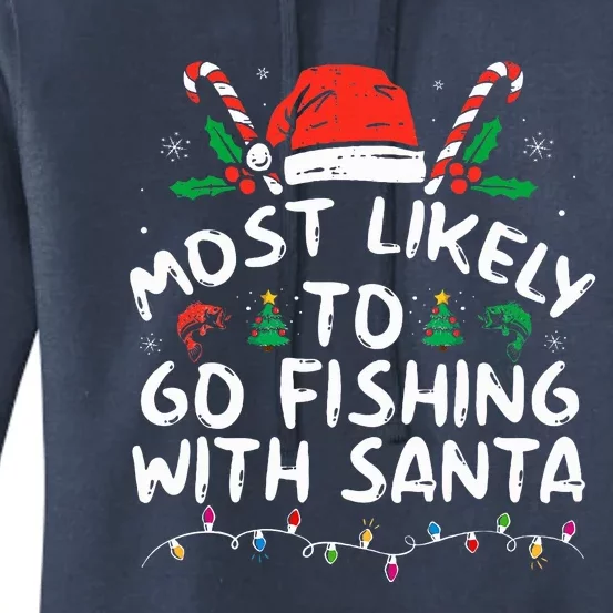 Most Likely To Go Fishing With Santa Fishing Lover Christmas Women's Pullover Hoodie