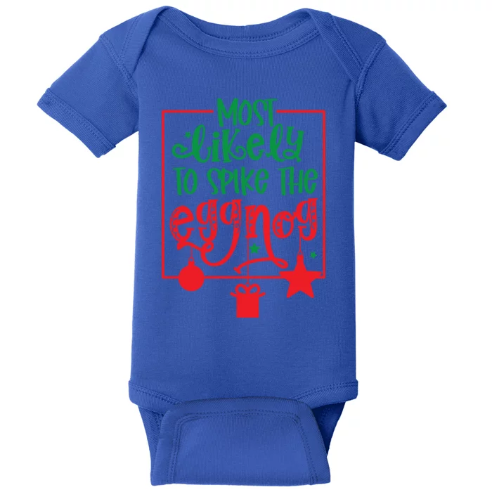 Most Likely To Spike The Eggnog Cute Gift Baby Bodysuit