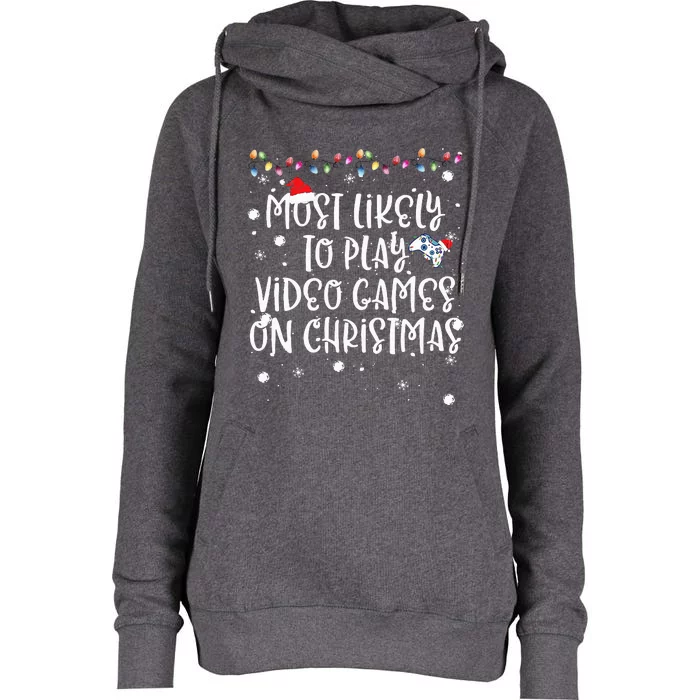 Most Likely To Play Video Games On Christmas Family Gamer Womens Funnel Neck Pullover Hood