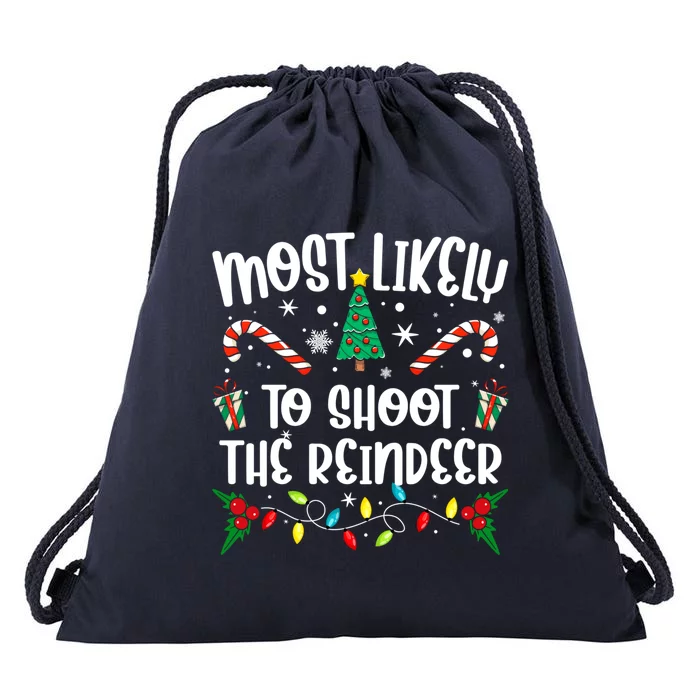 Most Likely To Shoot The Reindeer Cool Gift Drawstring Bag