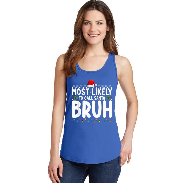 Most Likely To Call Santa Bruh Christmas Matching Family Ladies Essential Tank