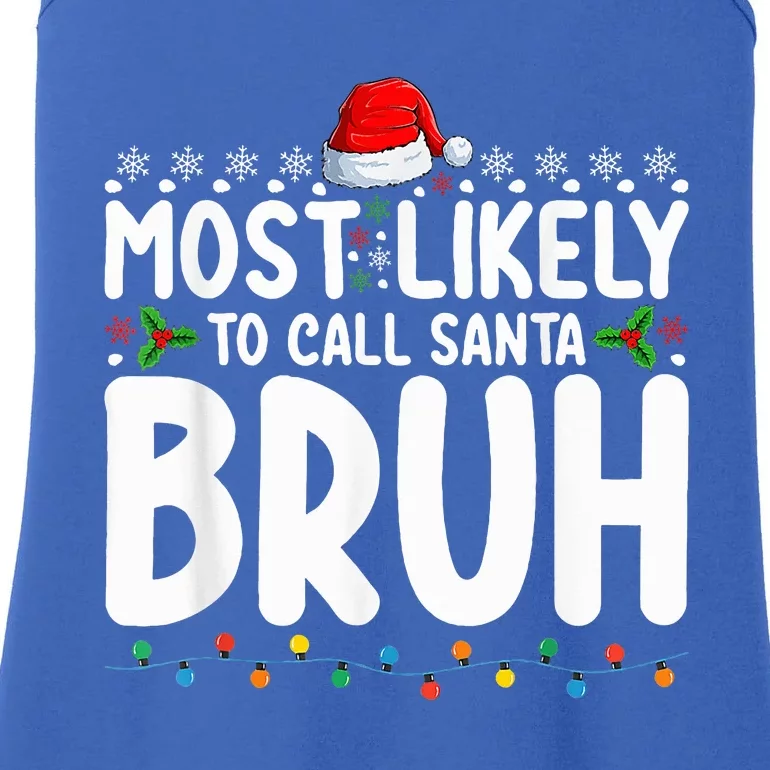 Most Likely To Call Santa Bruh Christmas Matching Family Ladies Essential Tank