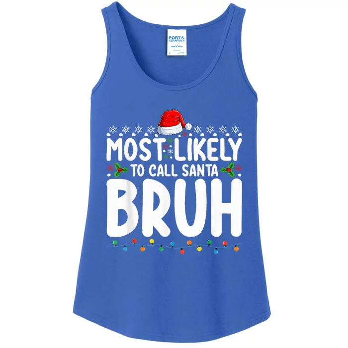 Most Likely To Call Santa Bruh Christmas Matching Family Ladies Essential Tank