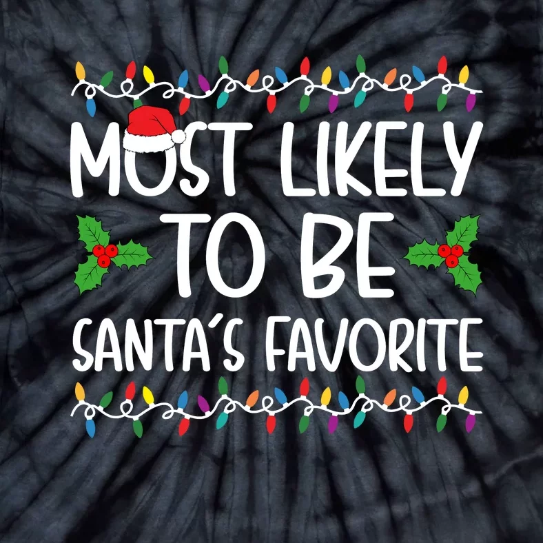 Most Likely To Be SantaS Favorite Christmas Shirts For Family Tie-Dye T-Shirt