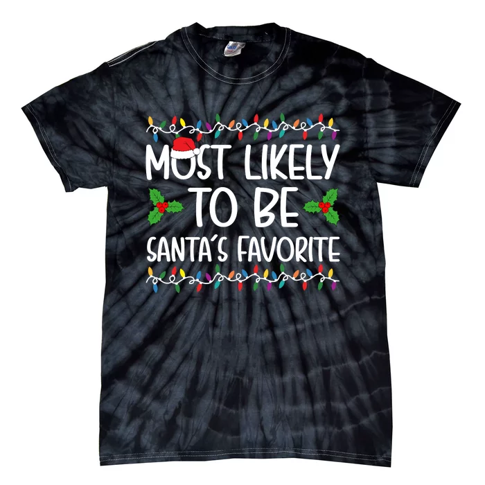 Most Likely To Be SantaS Favorite Christmas Shirts For Family Tie-Dye T-Shirt