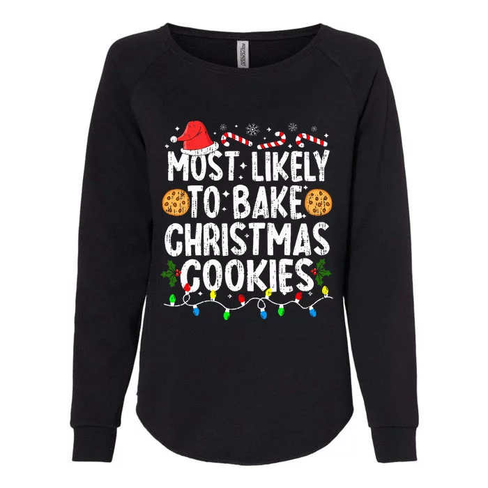 Most Likely To Bake Christmas Cookies Family Christmas Baker Womens California Wash Sweatshirt