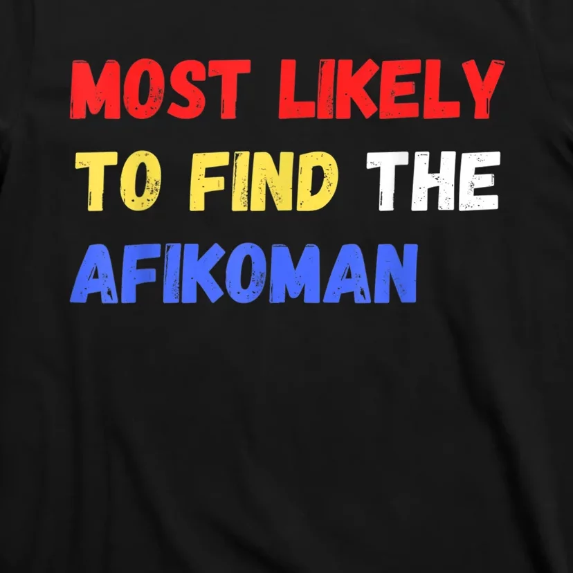 Most Likely To Find The Afikoman Matzah Matzo T-Shirt