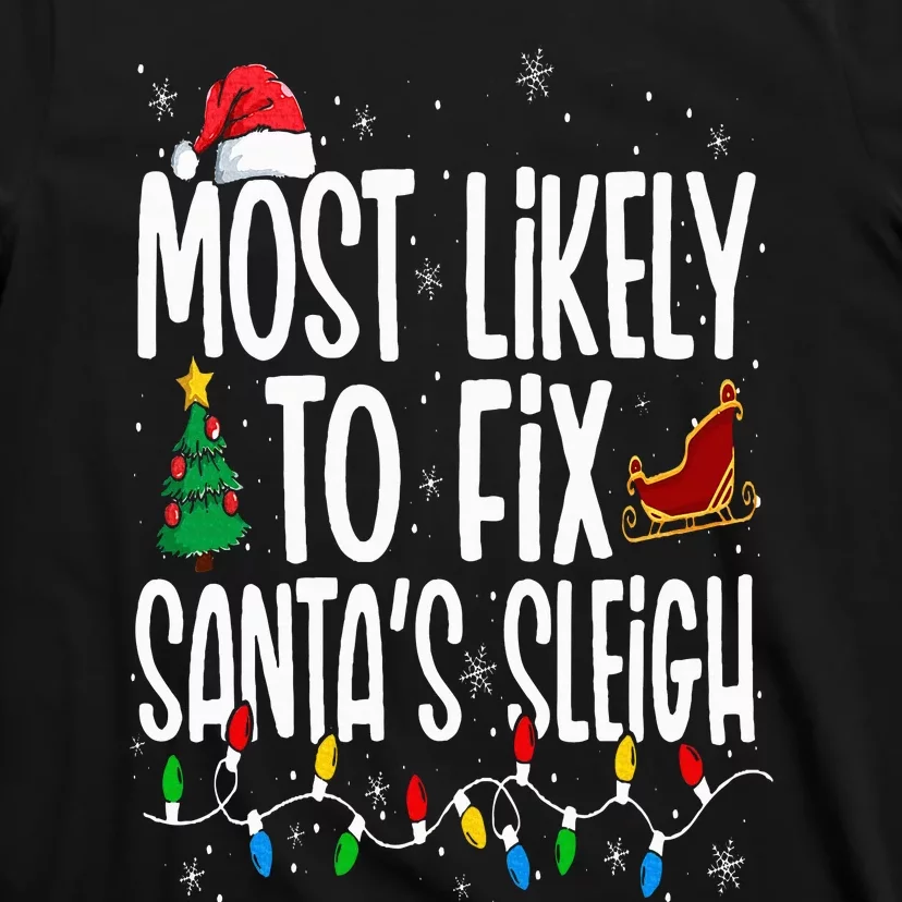 Most Likely To Fix Santa's Sleigh Family Christmas Pajama T-Shirt