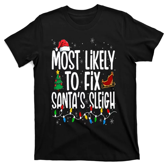 Most Likely To Fix Santa's Sleigh Family Christmas Pajama T-Shirt