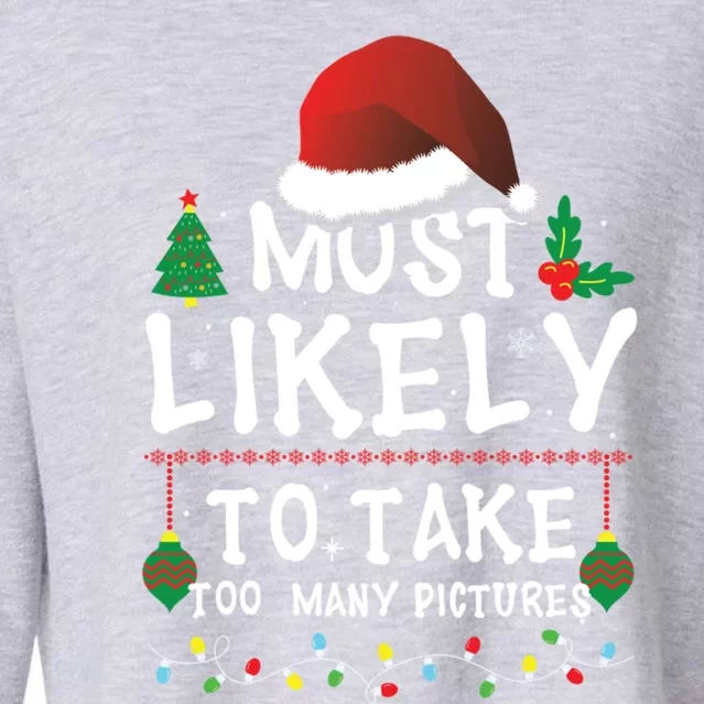 Most Likely To Take Too Y Pictures Matching Christmas Funny Gift Cropped Pullover Crew