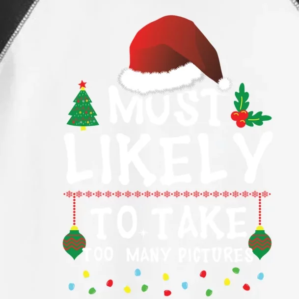 Most Likely To Take Too Y Pictures Matching Christmas Funny Gift Toddler Fine Jersey T-Shirt