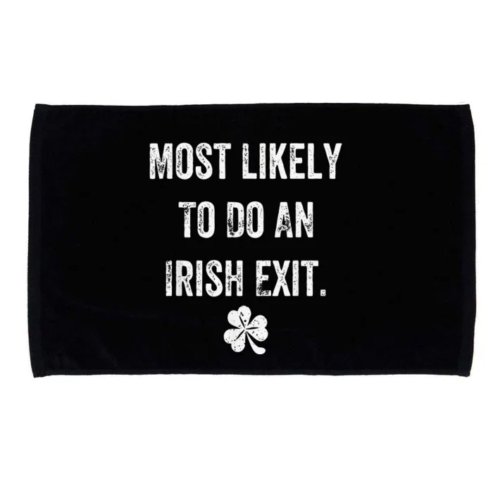 Most Likely To Do An Irish Exit Funny St Patrick Day Microfiber Hand Towel