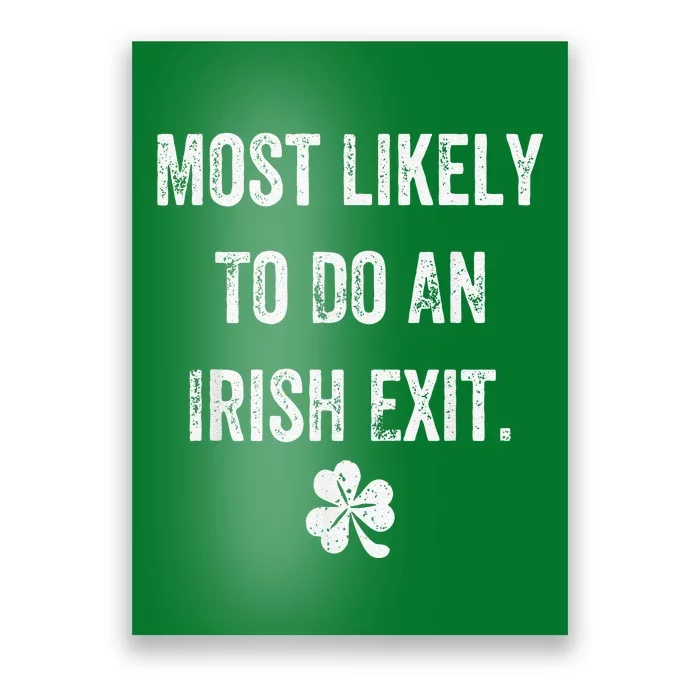 Most Likely To Do An Irish Exit Funny St Patrick Day Poster