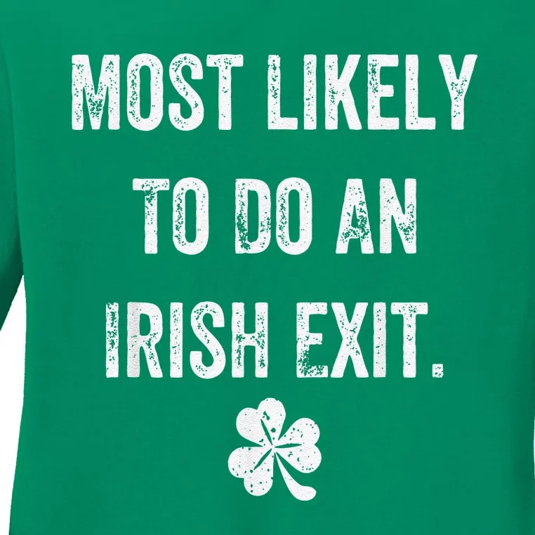 Most Likely To Do An Irish Exit Funny St Patrick Day Ladies Long Sleeve Shirt