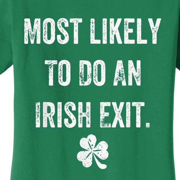 Most Likely To Do An Irish Exit Funny St Patrick Day Women's T-Shirt