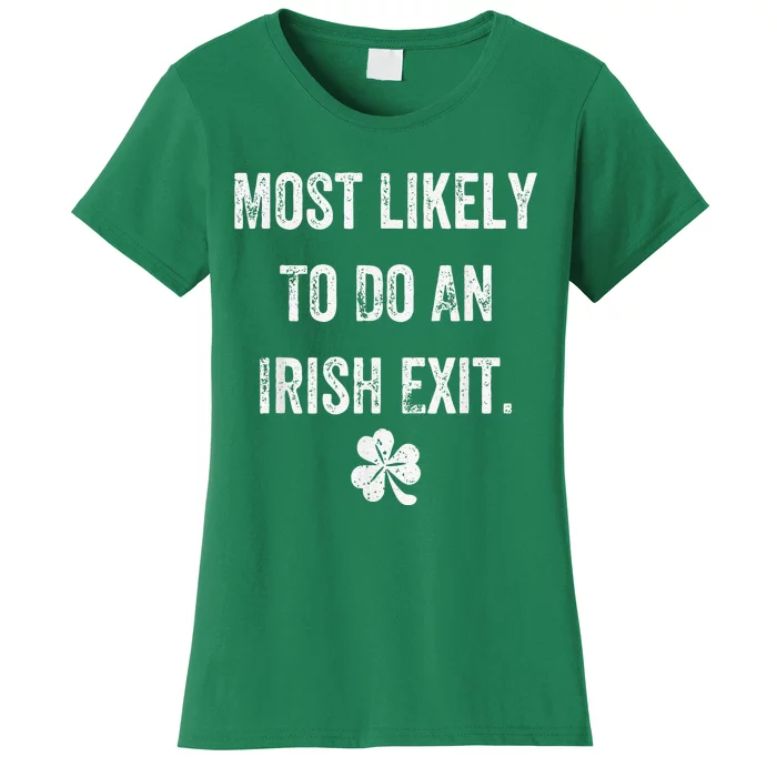 Most Likely To Do An Irish Exit Funny St Patrick Day Women's T-Shirt