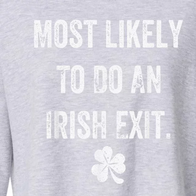 Most Likely To Do An Irish Exit Funny St Patrick Day Cropped Pullover Crew