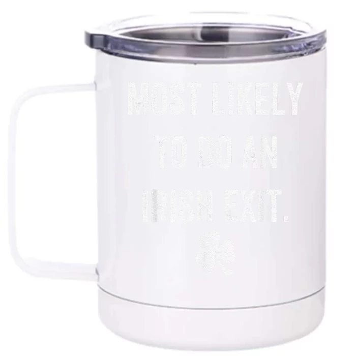 Most Likely To Do An Irish Exit Funny St Patrick Day Front & Back 12oz Stainless Steel Tumbler Cup