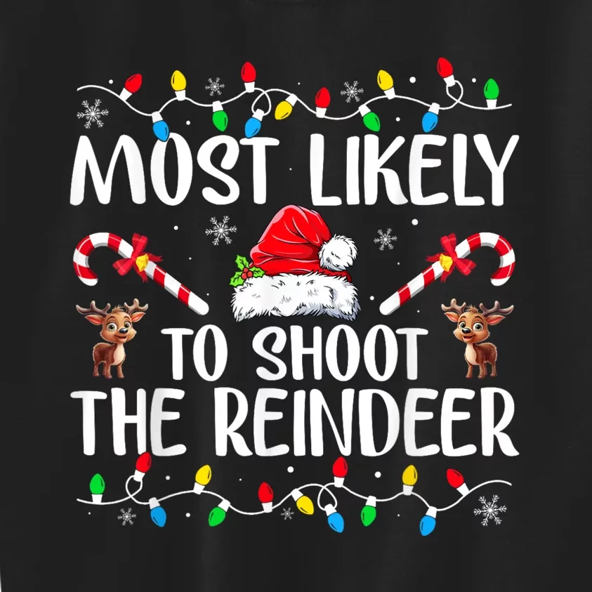 Most Likely To Shoot The Reindeer Family Christmas Holiday Kids Sweatshirt