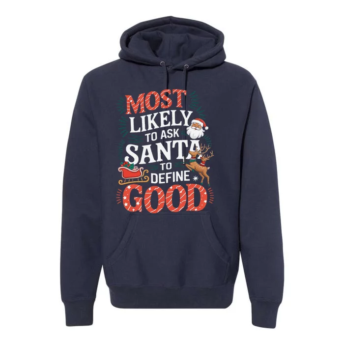 Most Likely To Ask Santa To Define Good Premium Hoodie