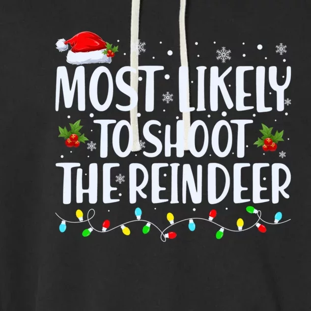 Most Likely To Shoot The Reindeer Family Christmas Holiday Garment-Dyed Fleece Hoodie