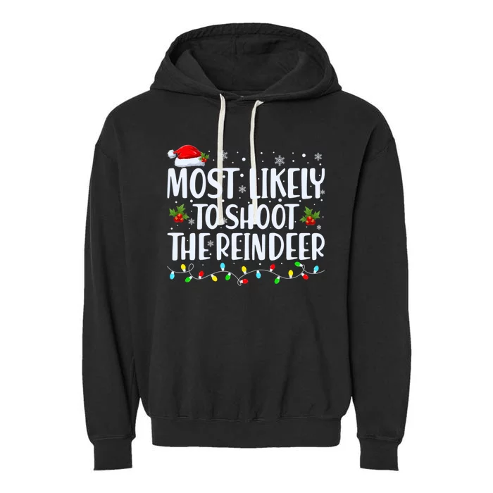 Most Likely To Shoot The Reindeer Family Christmas Holiday Garment-Dyed Fleece Hoodie