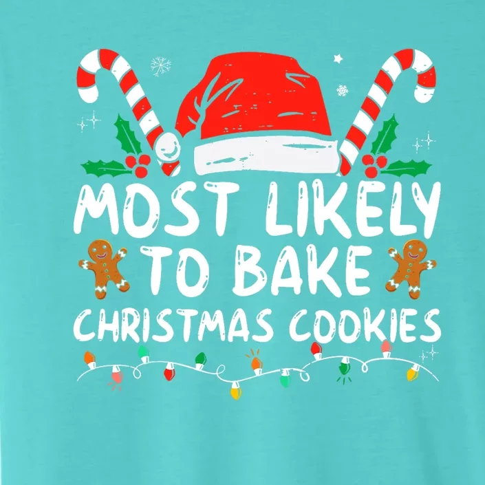 Most Likely To Bake Christmas Cookies Funny Baker Christmas ChromaSoft Performance T-Shirt