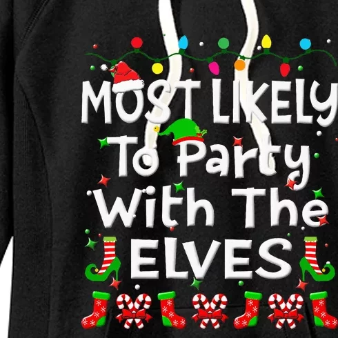 Most Likely To Party With The Elves Christmas Family Funny Women's Fleece Hoodie