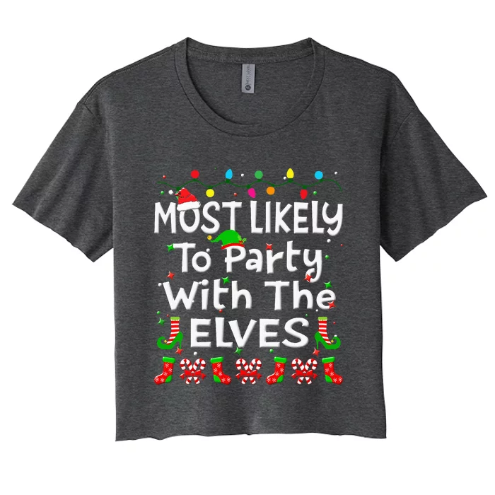 Most Likely To Party With The Elves Christmas Family Funny Women's Crop Top Tee