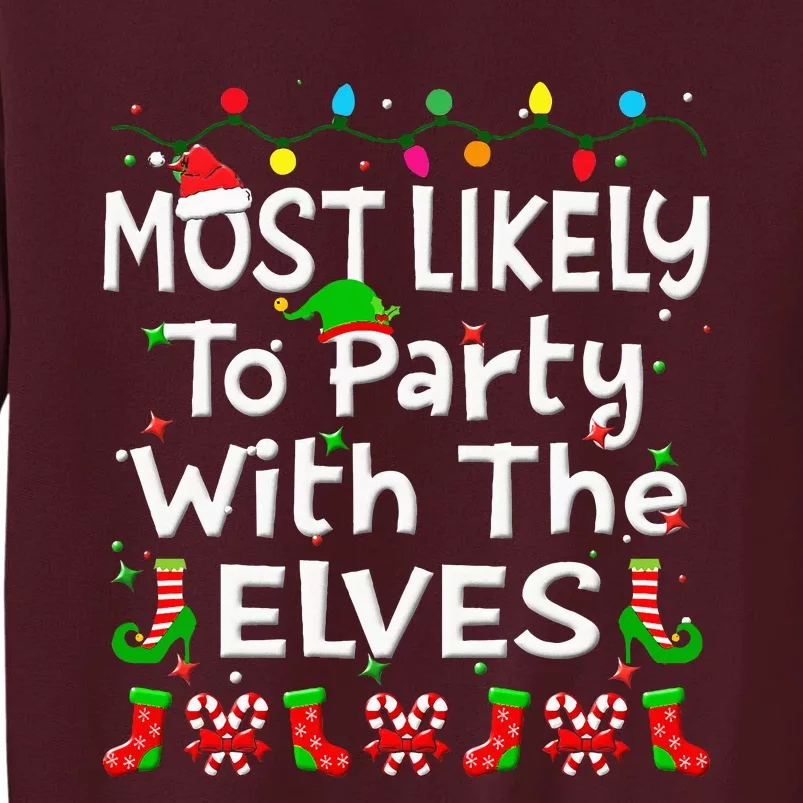 Most Likely To Party With The Elves Christmas Family Funny Tall Sweatshirt