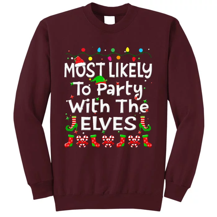 Most Likely To Party With The Elves Christmas Family Funny Tall Sweatshirt