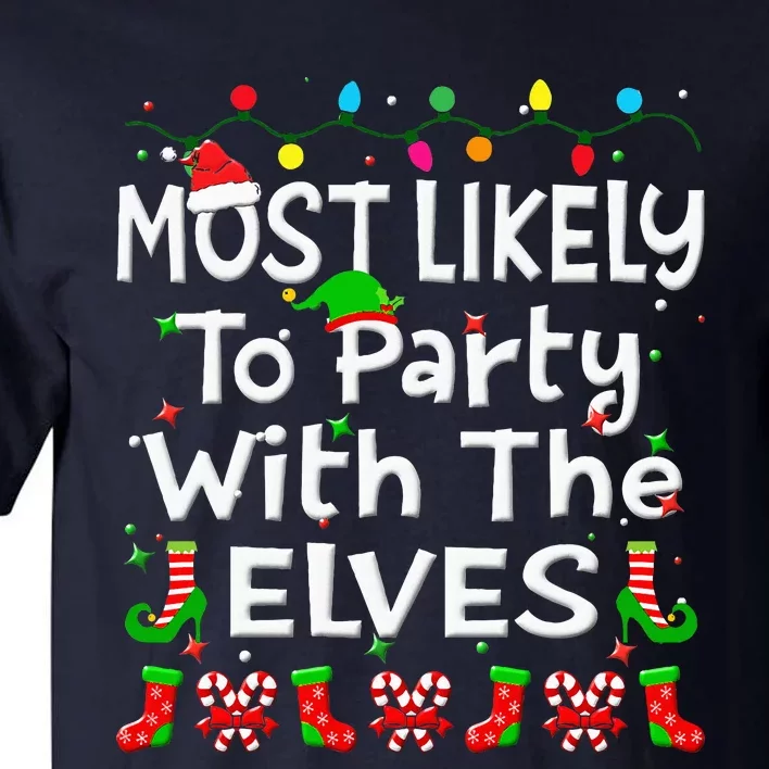 Most Likely To Party With The Elves Christmas Family Funny Tall T-Shirt