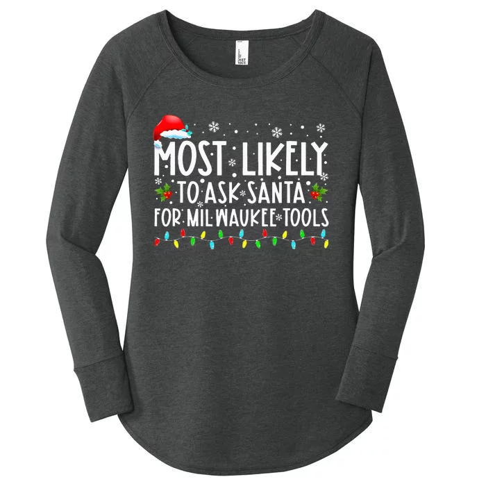 Most Likely To Ask Santa For Milwaukee Tools Xmas Women's Perfect Tri Tunic Long Sleeve Shirt