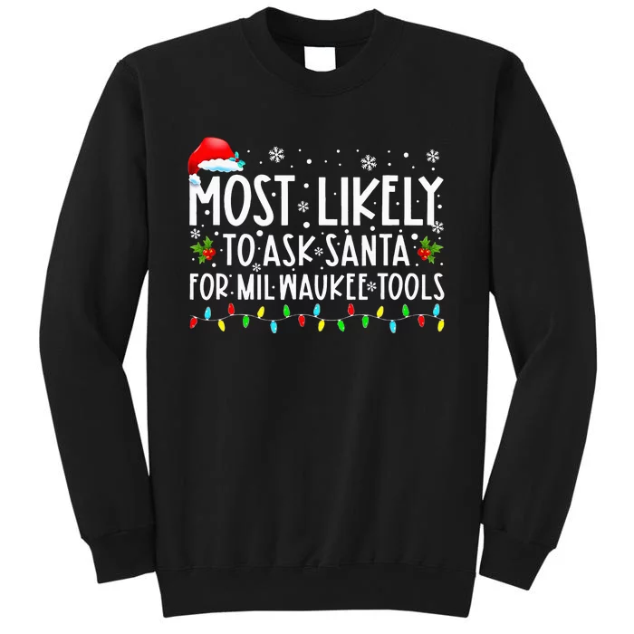 Most Likely To Ask Santa For Milwaukee Tools Xmas Tall Sweatshirt